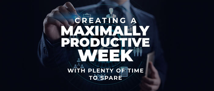 Creating a maximally productive week with plenty of time to spare