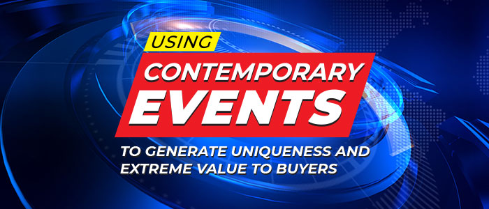Using Contemporary Events to Generate Uniqueness and Extreme Value to Buyers