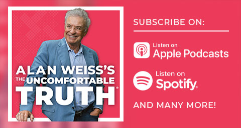 Alan Weiss's The Uncomfortable Truth Podcast